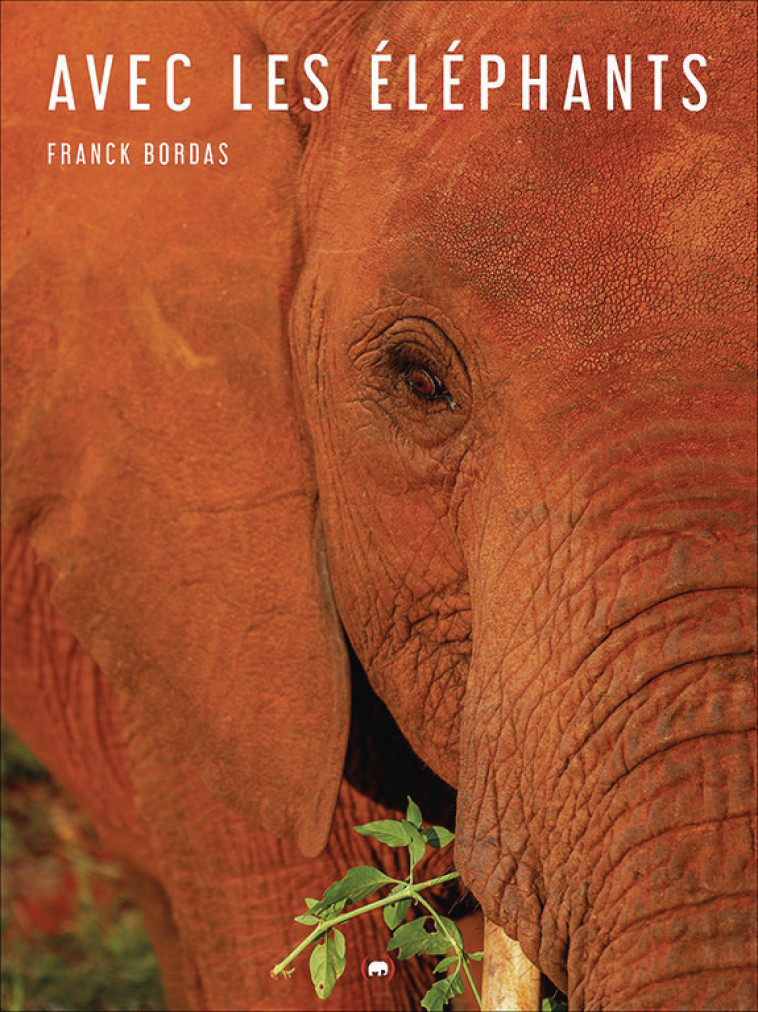 Avec les éléphants -  FRANCK BORDAS - GRANDES PERSONN