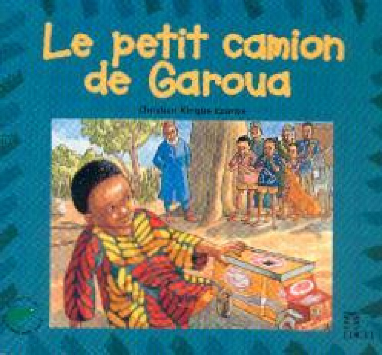 Le petit camion de Garoua - Christian Epanya - EDICEF REVUES