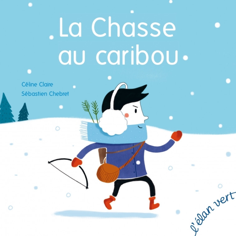 La Chasse au caribou - Céline Claire - ELAN VERT