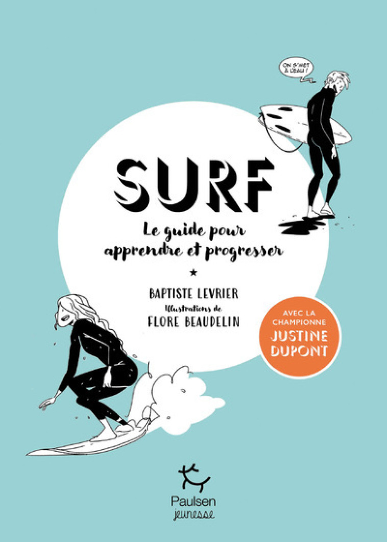 Surf - Le guide pour apprendre et progresser - Justine Dupont - PAULSEN