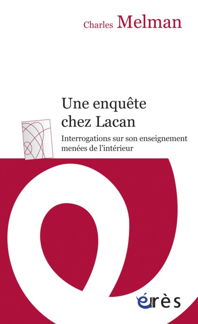 Une enquête chez Lacan - Charles Melman - ERES