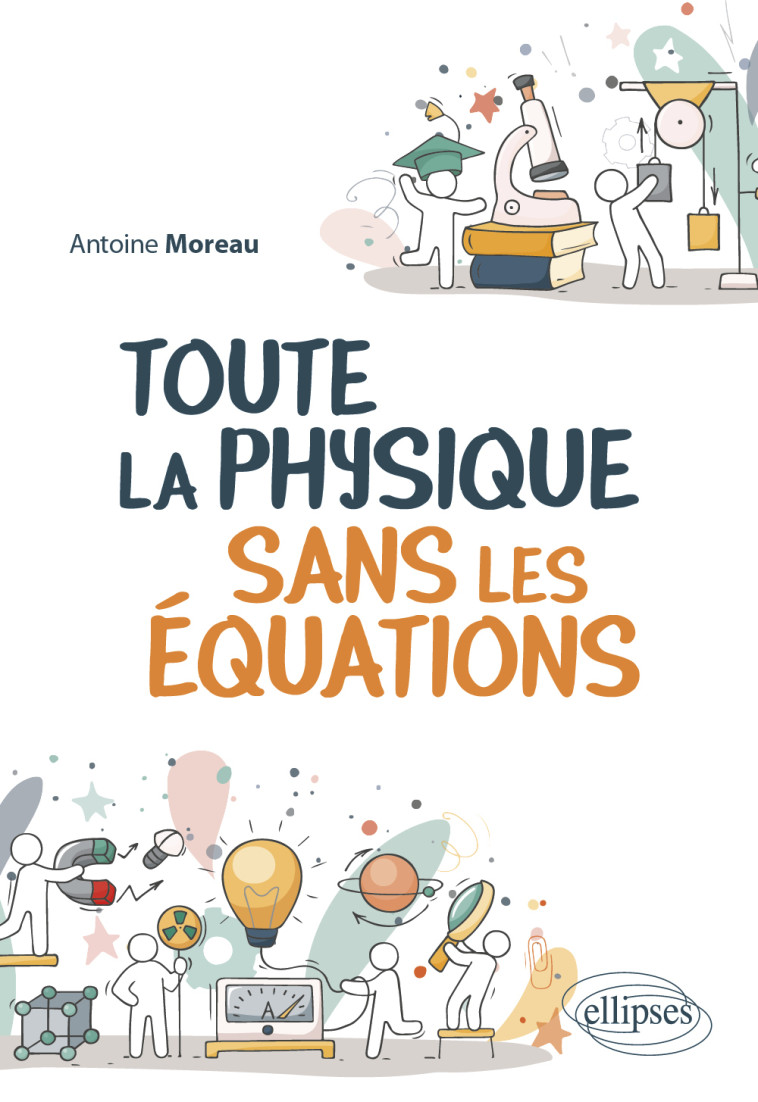 Toute la Physique sans les équations - Antoine Moreau - ELLIPSES