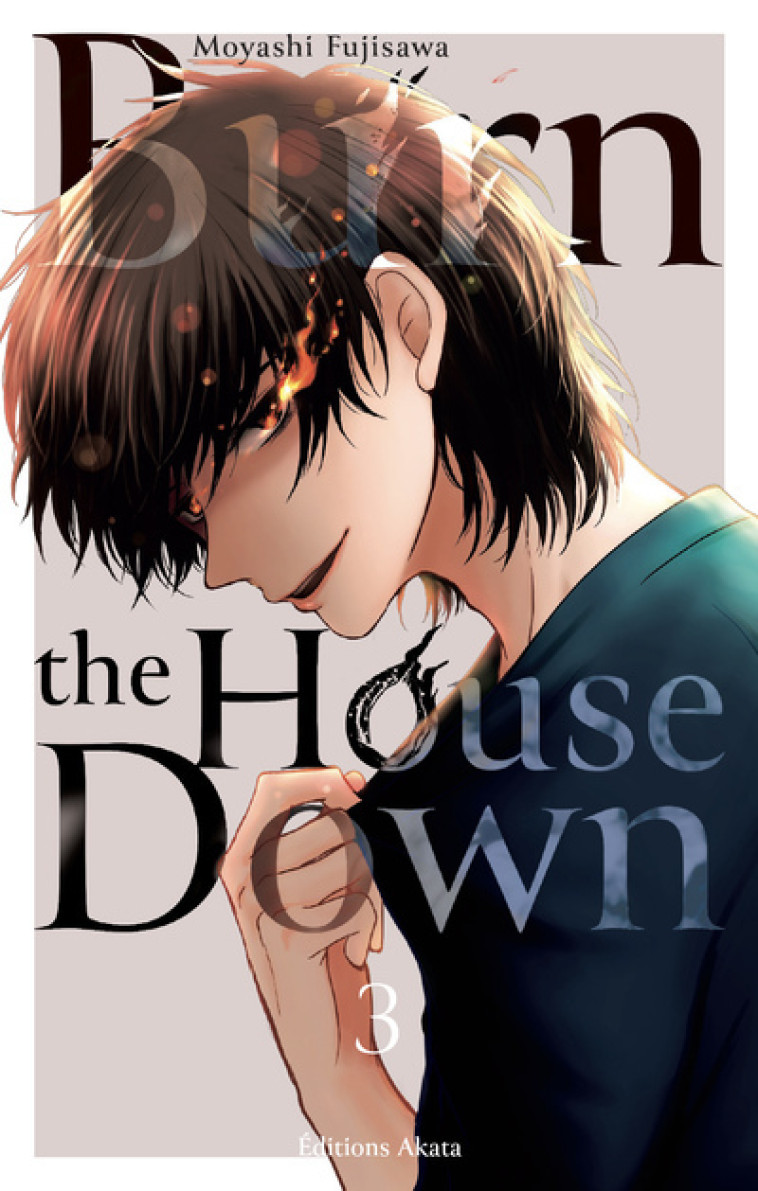 Burn the House Down - Tome 3 (VF) - Moyashi Fujisawa - AKATA