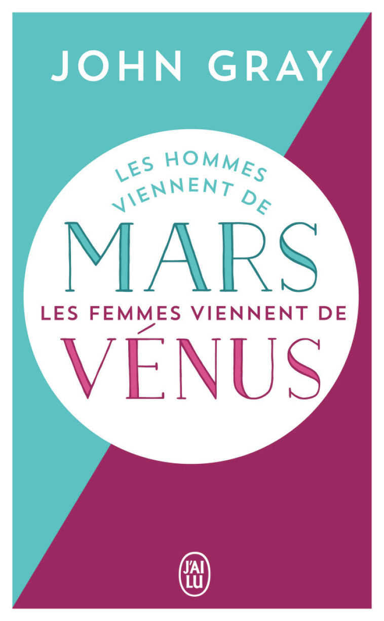 Les hommes viennent de Mars, les femmes viennent de Vénus - John Gray - J'AI LU