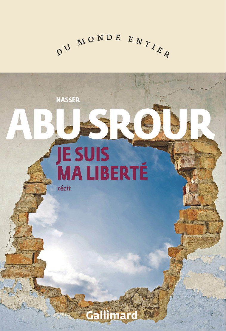 Je suis ma liberté -  NASSER ABU SROUR - GALLIMARD