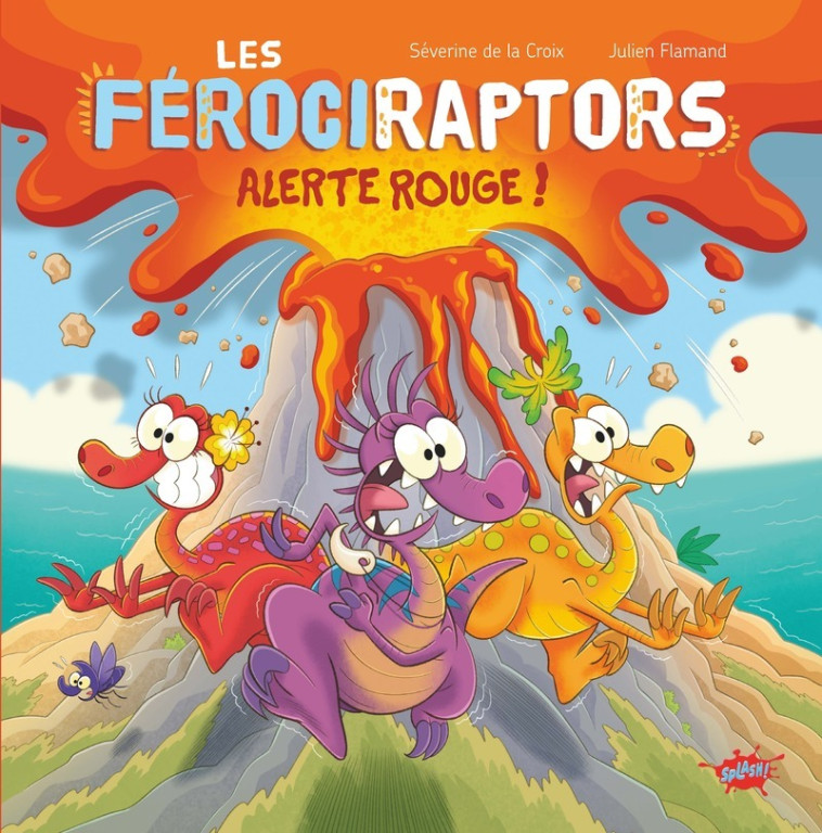 Les Férociraptors - Alerte rouge ! - Séverine de La Croix - EDITIONS SPLASH