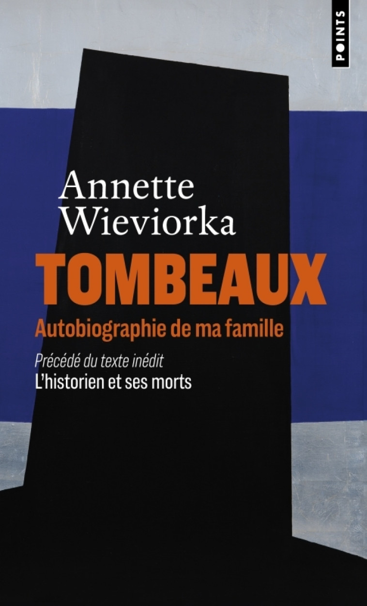 Tombeaux. Autobiographie de ma famille - Annette Wieviorka - POINTS