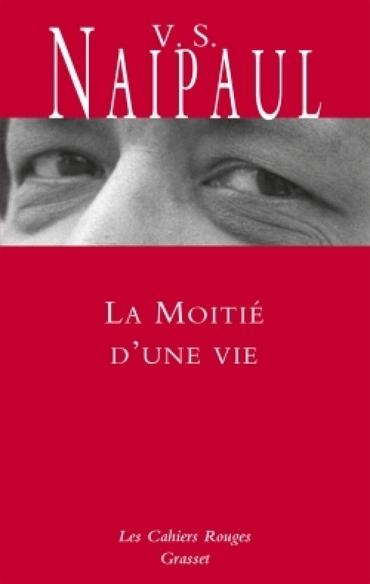 La moitié d'une vie - V. S. Naipaul - GRASSET