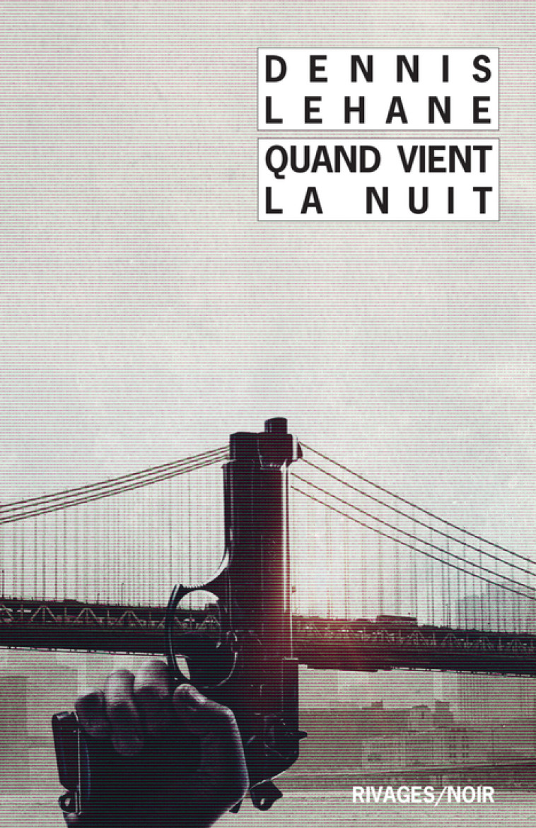 Quand vient la nuit - Dennis Lehane - RIVAGES