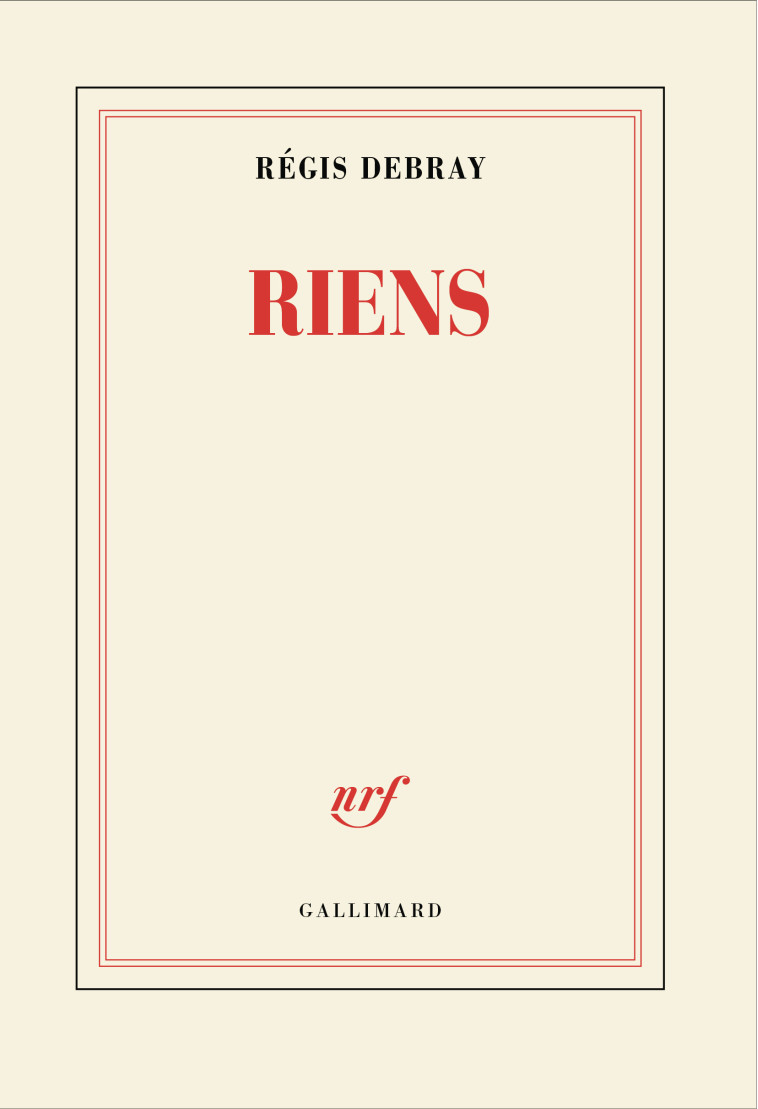 Riens - Régis Debray - GALLIMARD