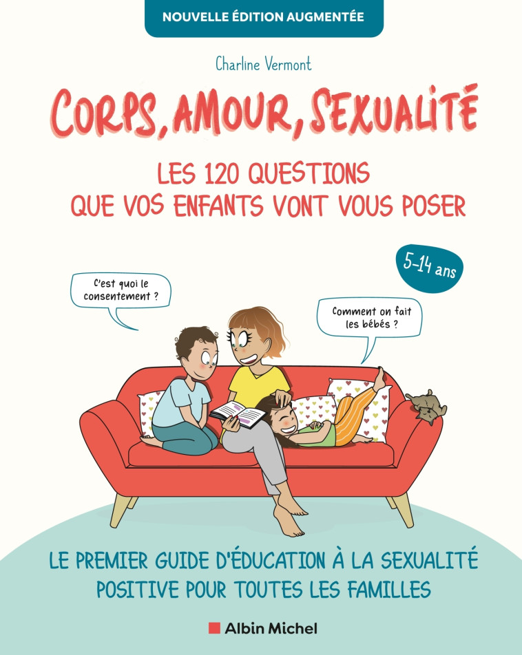 Corps, amour, sexualité : les 120 questions que vos enfants vont vous poser Nouvelle édition... -  Charline VERMONT - ALBIN MICHEL