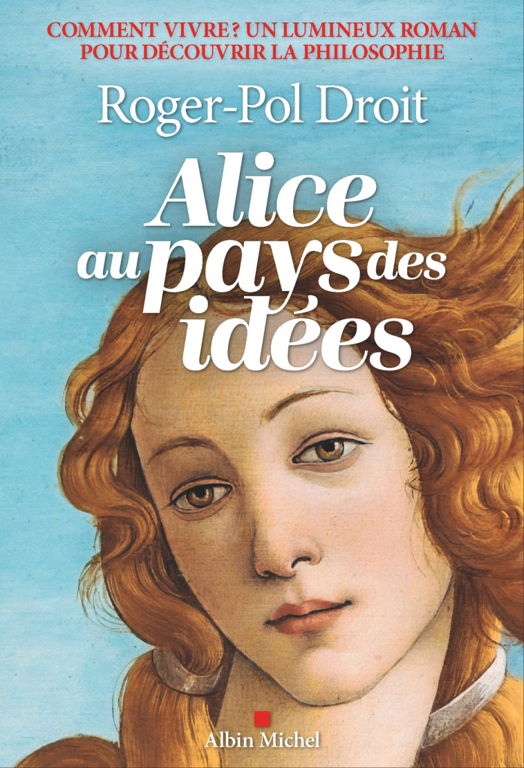 Alice au pays des idées - Roger-Pol Droit - ALBIN MICHEL