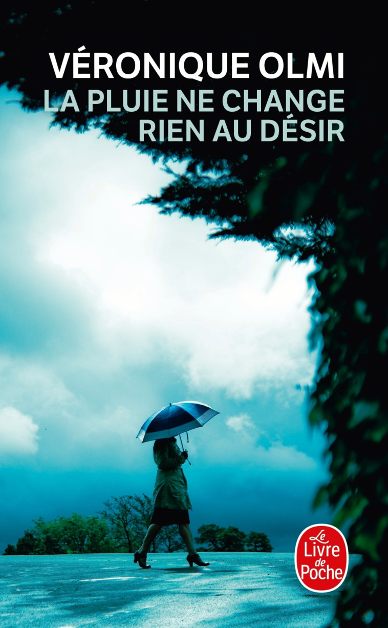 La pluie ne change rien au désir - Véronique Olmi - LGF