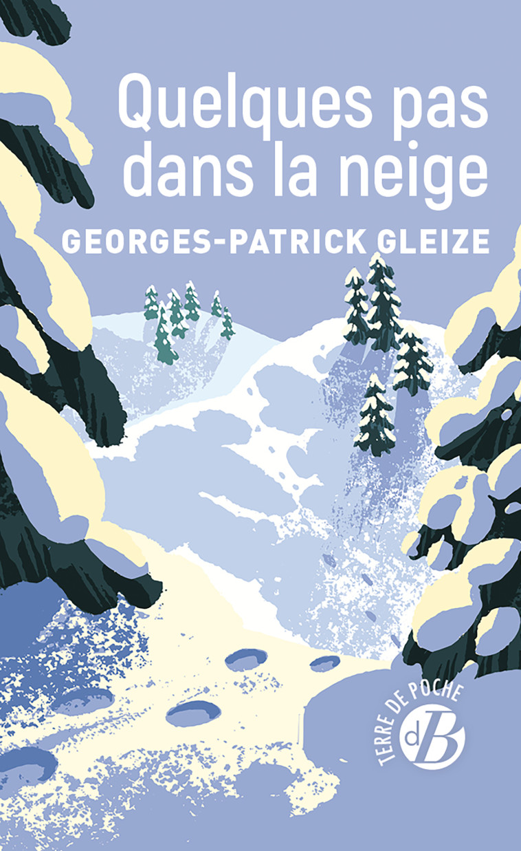 Quelques pas dans la neige - Georges-Patrick Gleize - DE BOREE