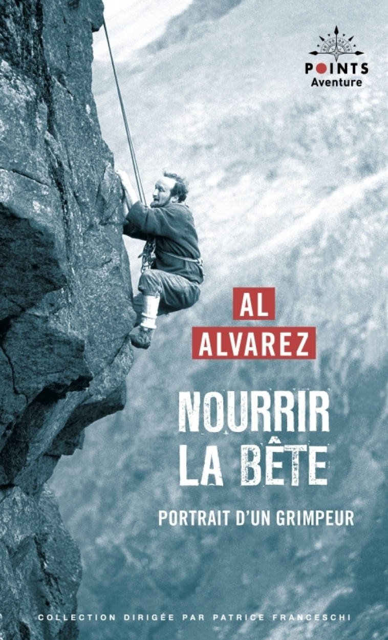 Nourrir la bête. Portrait d'un grimpeur - Al Alvarez - POINTS