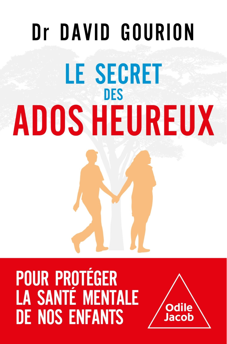 Le Secret des ados heureux -  David GOURION - JACOB