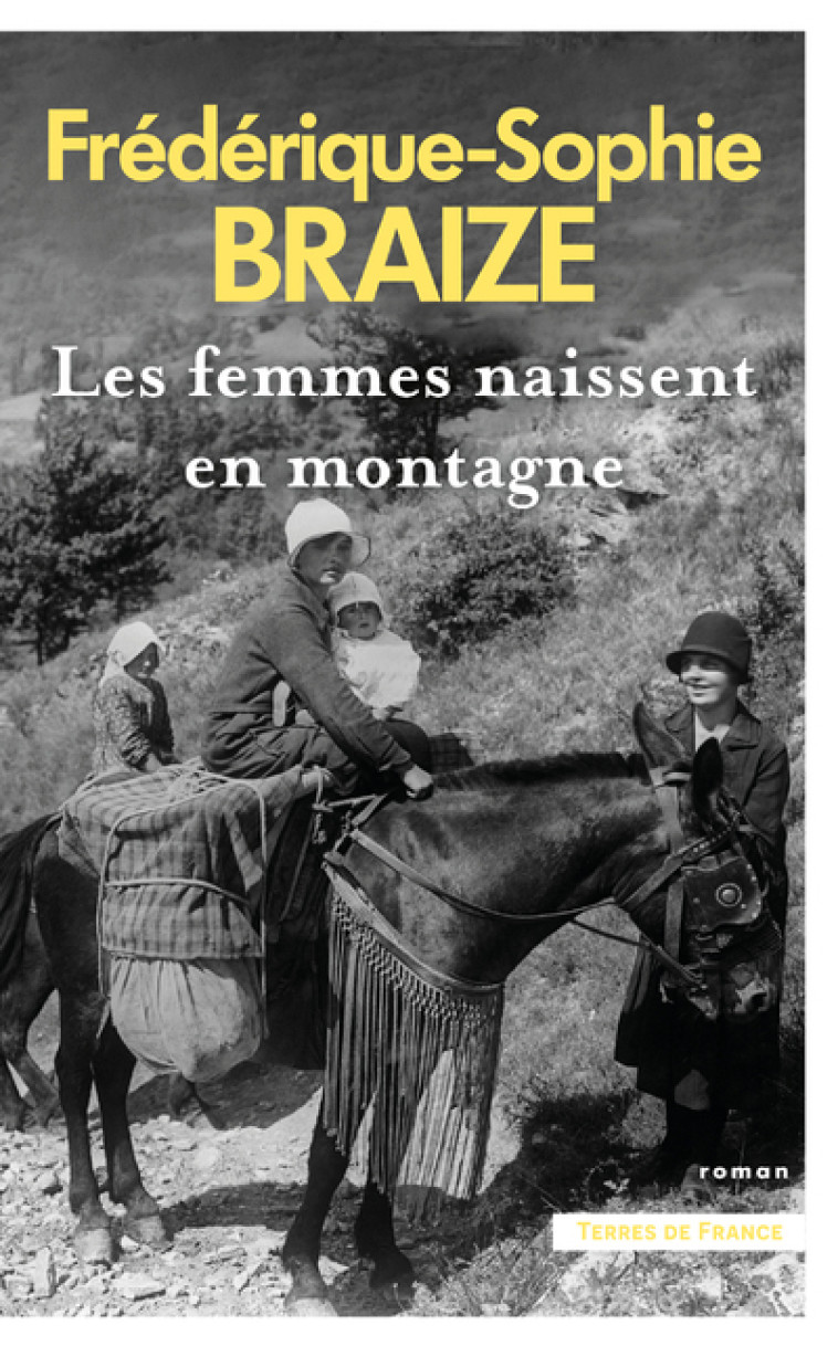 Les femmes naissent en montagne - Frédérique-Sophie Braize, Frédérique-Sophie Braize - PRESSES CITE