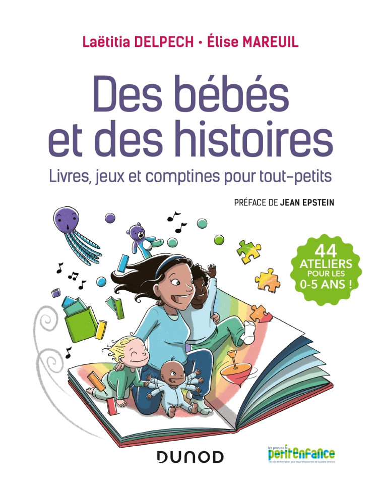 Des bébés et des histoires - Livres, jeux et comptines pour tout-petits - Laëtitia Delpech, Elise Mareuil - DUNOD