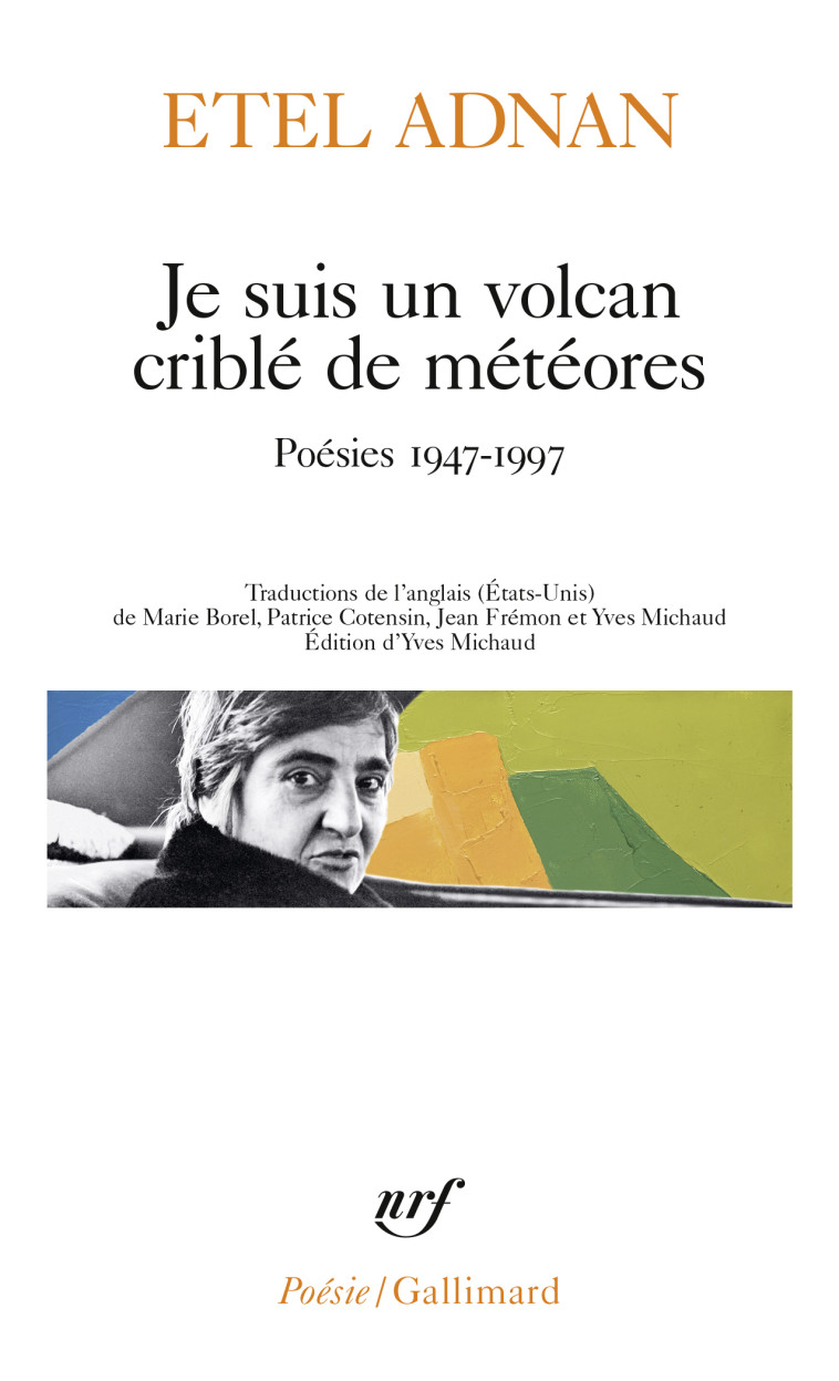 Je suis un volcan criblé de météores - Etel Adnan, Yves Michaud, Jean Frémon, Patrice Cotensin, Marie Borel, Etel Adnan, Yves Michaud, Jean Frémon, Patrice Cotensin, Marie Borel, Yves Michaud - GALLIMARD