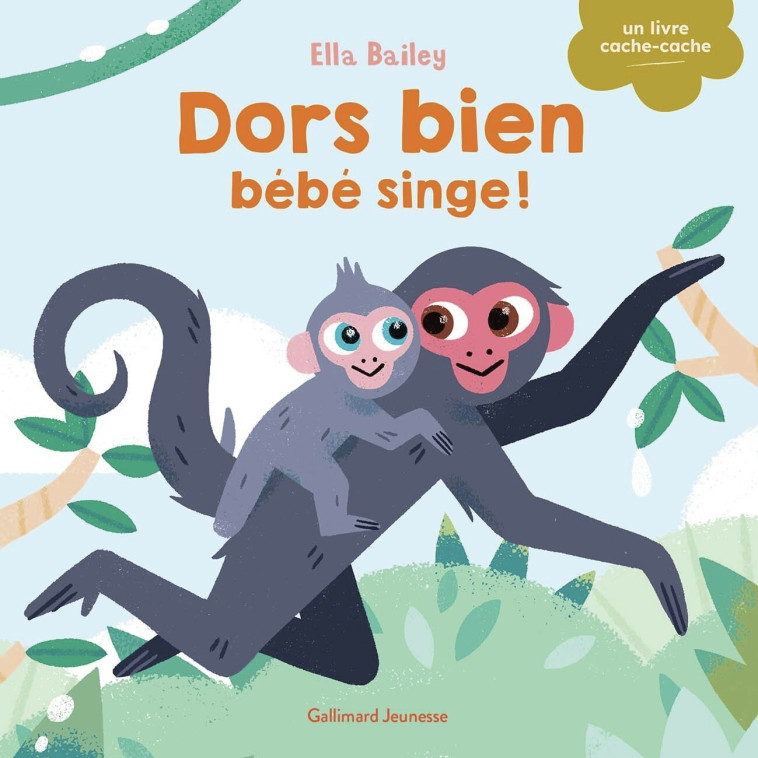 Dors bien, bébé singe ! -  ELLA BAILEY, Ella Bailey, Ella Bailey,  Gallimard Jeunesse - GALLIMARD JEUNE